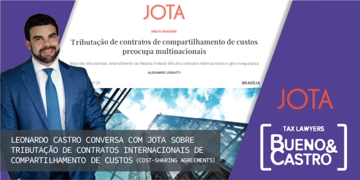 Leonardo Castro conversa com JOTA sobre tributação de contratos de Cost-Sharing Internacionais
