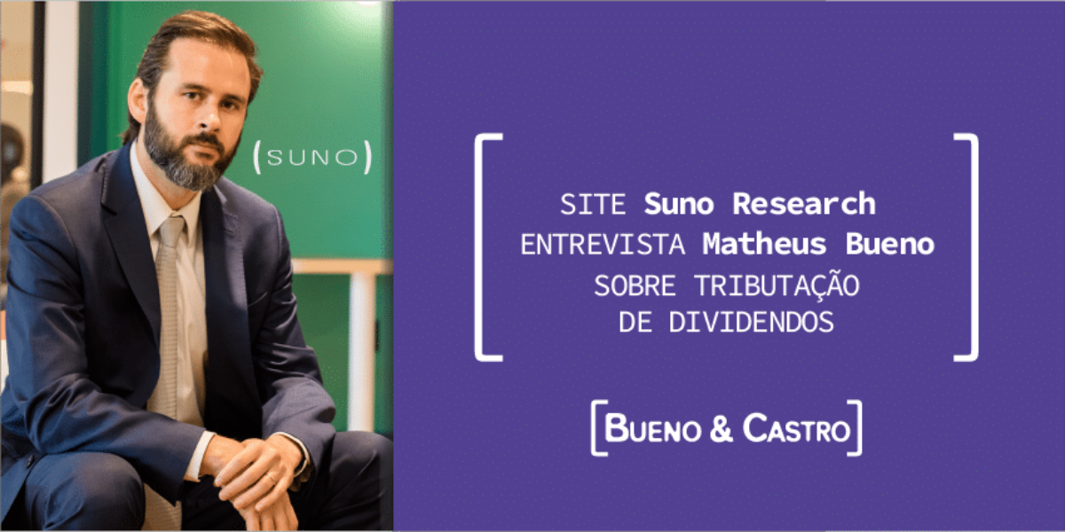 Suno Research entrevista Matheus Bueno sobre tributação de dividendos