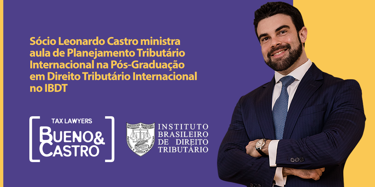 Sócio Leonardo Castro ministra aula de Planejamento Tributário Internacional na Pós-Graduação em Direito Tributário Internacional no IBDT