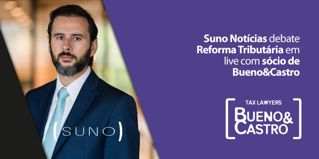 Suno Notícias debate reforma tributária em live com sócio de Bueno tax