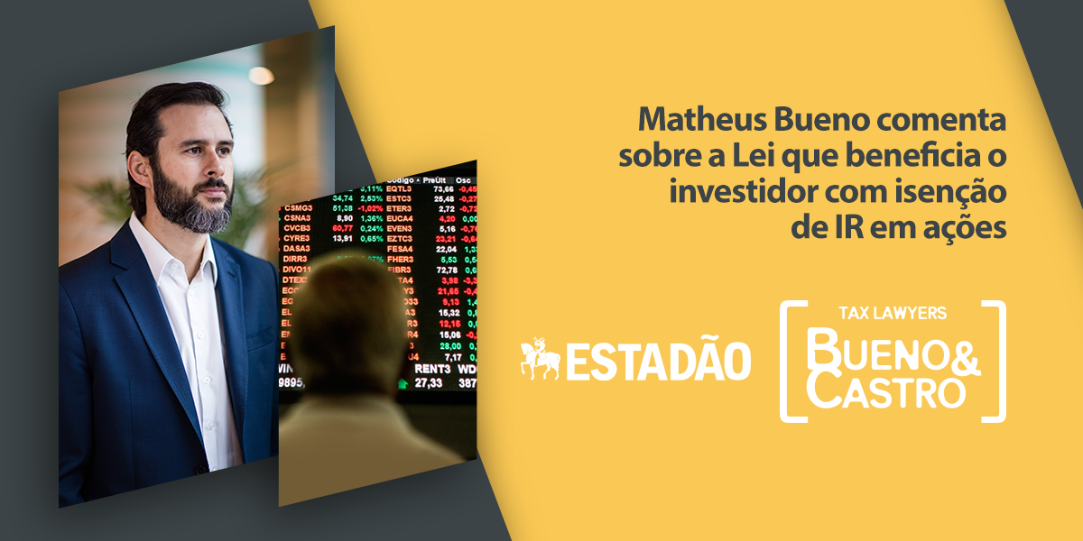 Matheus Bueno participa de reportagem do E-Investidor sobre isenção de IR em ações
