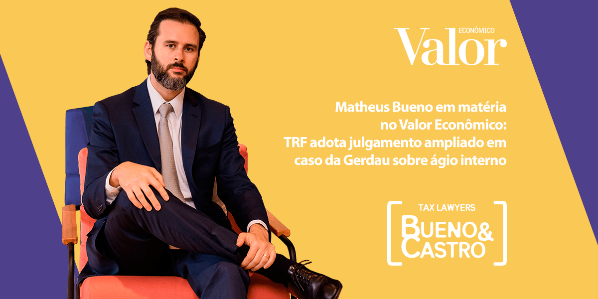 Matheus Bueno comenta caso da Gerdau sobre ágio interno no Valor Econômico