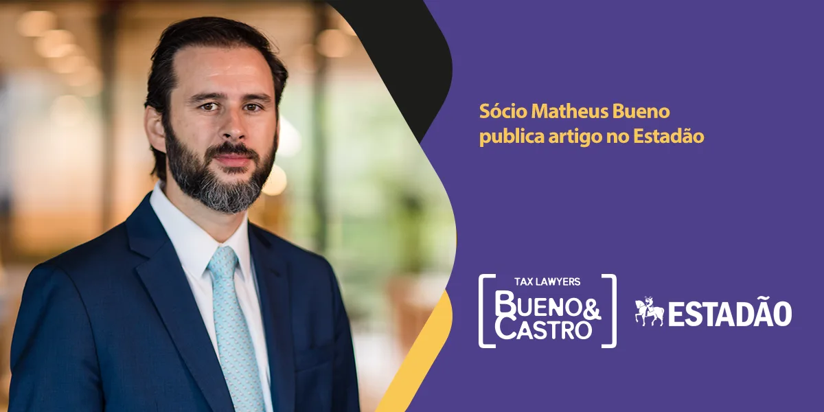 Sócio Matheus Bueno publica artigo no Estadão