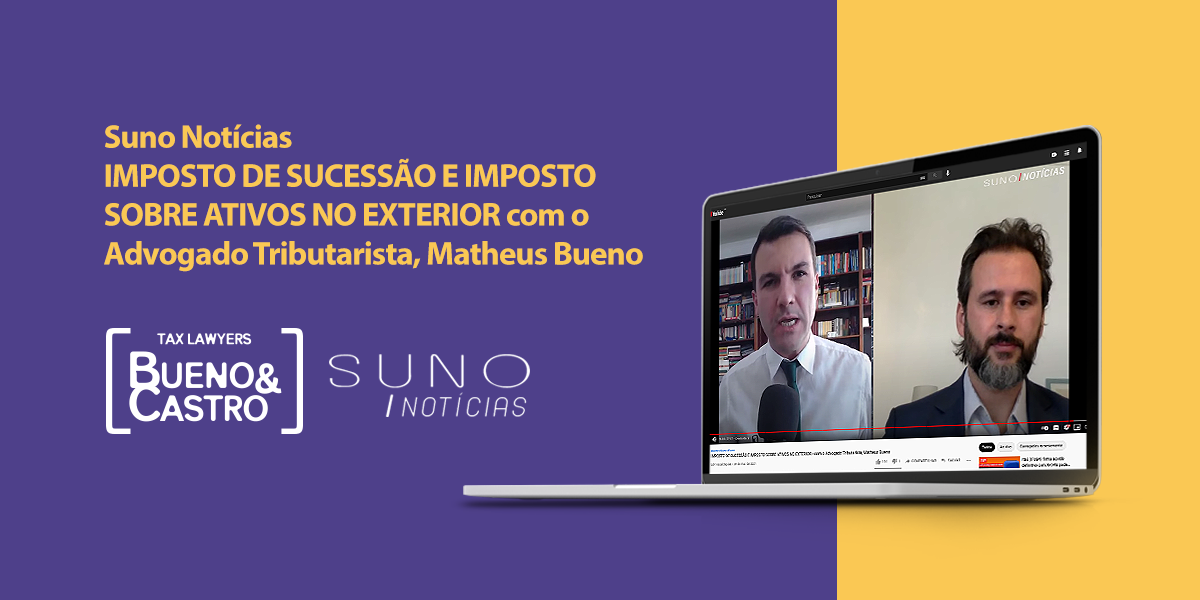Matheus Bueno comenta tributação de ativos no exterior em entrevista ao canal Suno Notícias
