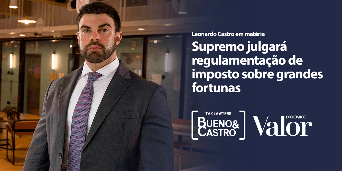 Supremo julgará regulamentação de imposto sobre grandes fortunas