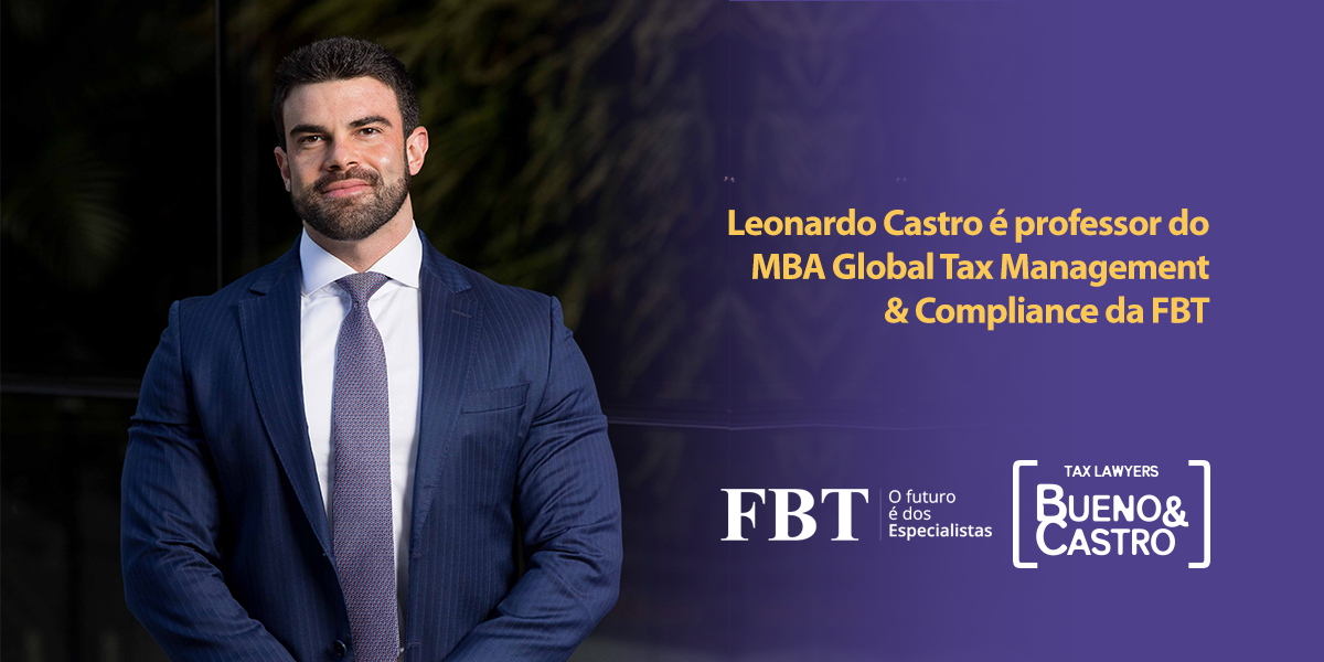 Leonardo Castro é professor do MBA Global Tax Management & Compliance da FBT
