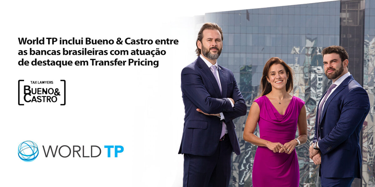 World TP inclui Bueno & Castro entre as bancas brasileiras com atuação de destaque em Transfer Pricing