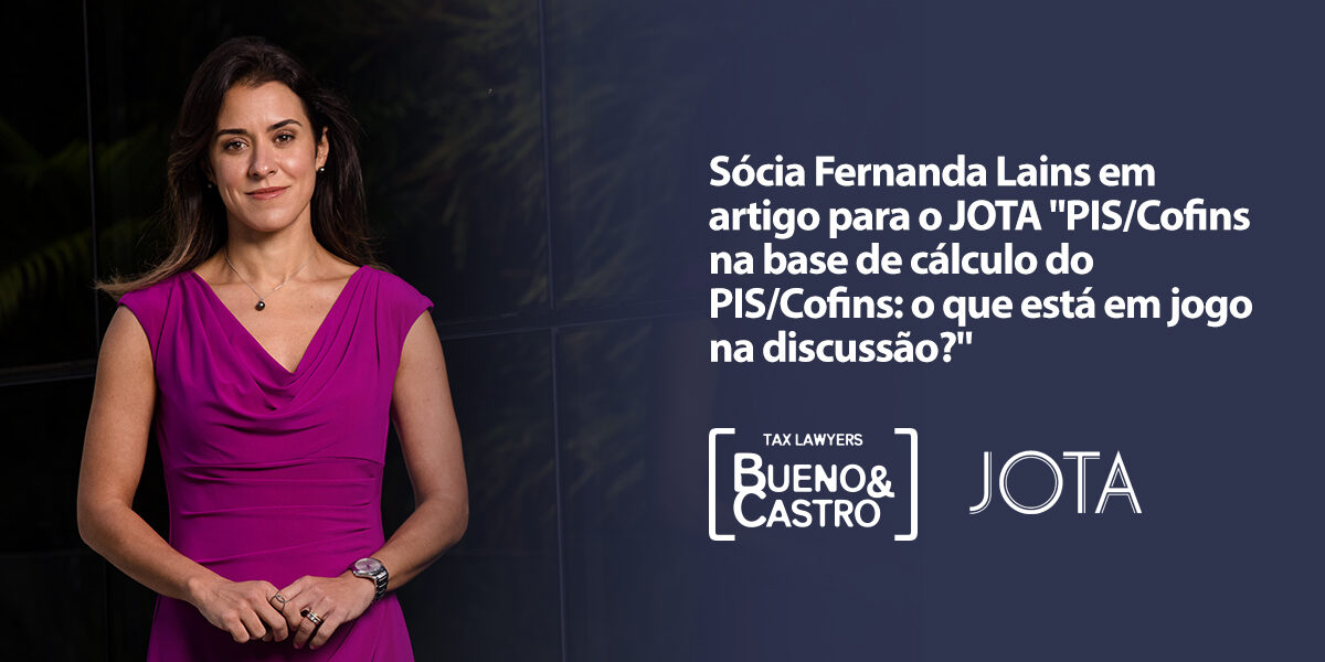 Artigo de Fernanda Lains para o JOTA debate base de cálculo do PIS/Cofins