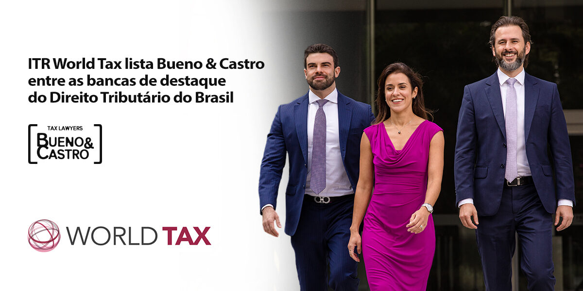 ITR World Tax lista Bueno & Castro entre as bancas de destaque do Direito Tributário no Brasil