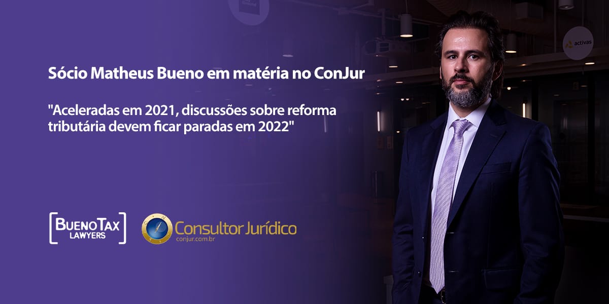 Matheus bueno Aceleradas-em-2021,-discussões-sobre-reforma-tributária-devem-ficar-paradas-em-2022