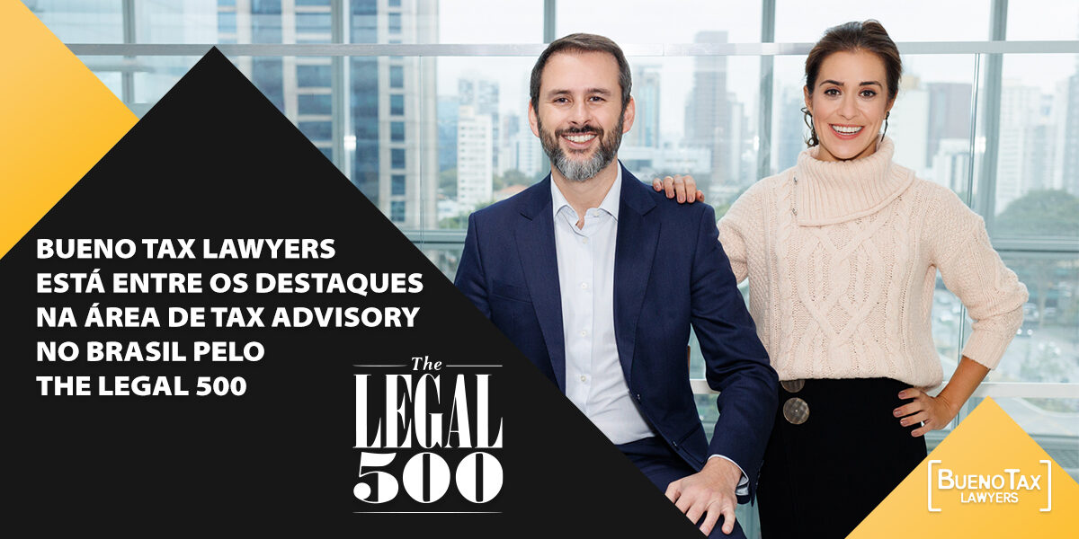 Bueno Tax Lawyers está entre os destaques na área de tax advisiory no Brasil pelo The Legal 500