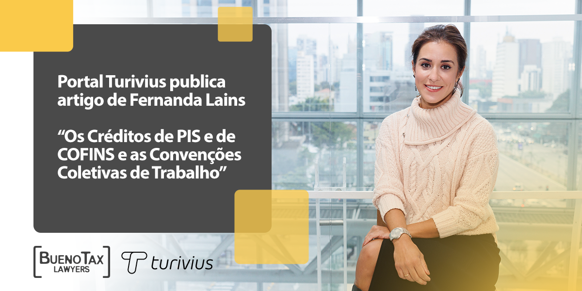 Creditamento de PIS e COFINS X Convenções Coletivas de Trabalho, uma análise de nossa sócia Fernanda Lains para o portal Turivius