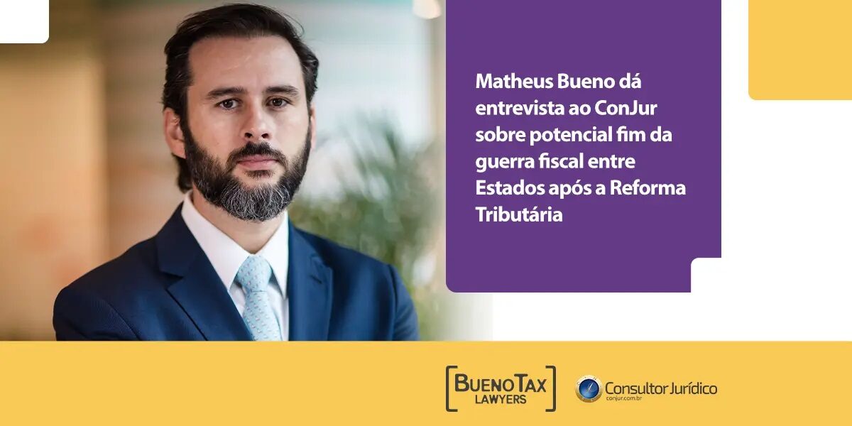 Matheus Bueno analisa potencial da Reforma Tributária em encerrar a guerra fiscal entre estados