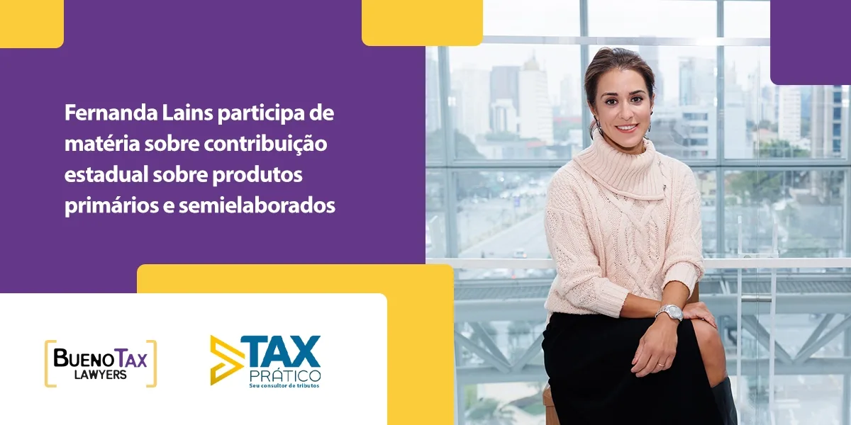 Análise de Fernanda Lains sobre tributação de produtos primários é repercutida pelo portal Tax Prático