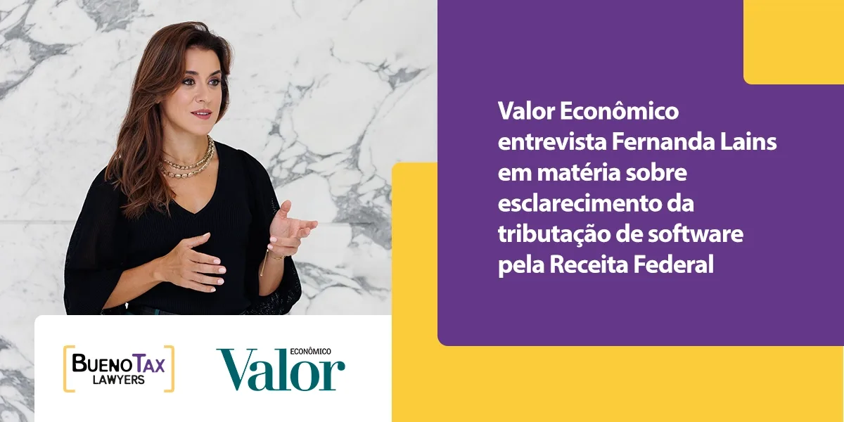 Fernanda Lains analisa para o Valor Econômico nova decisão da Receita Federal sobre tributação de softwares 